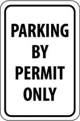 NMC - "Parking by Permit Only", 12" Wide x 18" High, Aluminum Parking Lot Traffic Signs - 0.04" Thick, Black on White, Rectangle, Wall Mount - Makers Industrial Supply