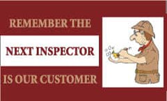 NMC - Remember the Next Inspector Is Our Customer, 60 Inch Long x 36 Inch High, Safety Banner - Polyethylene, English, Printed on 1 Side - Makers Industrial Supply