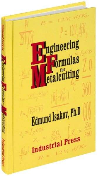 Industrial Press - Engineering Formulas for Metalcutting Publication, 1st Edition - by Edmund Isakov, 2004 - Makers Industrial Supply