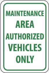 NMC - "Maintenance Area - Authorized Vehicles Only", 12" Wide x 18" High, Aluminum Parking Lot Traffic Signs - 0.063" Thick, Green on White, Rectangle, Post Mount - Makers Industrial Supply