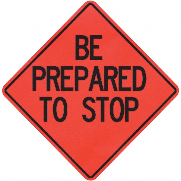 PRO-SAFE - "Be Prepared to Stop," 36" Wide x 36" High Vinyl Traffic Control Sign - Makers Industrial Supply