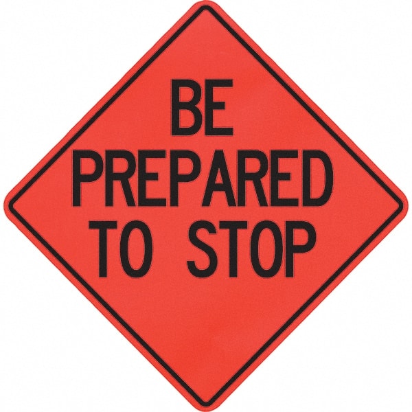 PRO-SAFE - "Be Prepared to Stop," 48" Wide x 48" High Vinyl Traffic Control Sign - Makers Industrial Supply