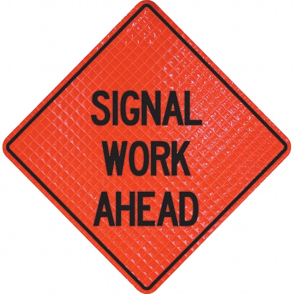 PRO-SAFE - "Signal Work Ahead," 36" Wide x 36" High Vinyl Traffic Control Sign - Makers Industrial Supply