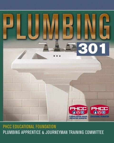 DELMAR CENGAGE Learning - Plumbing 301, 1st Edition - Plumbing Reference, 480 Pages, Delmar/Cengage Learning, 2007 - Makers Industrial Supply