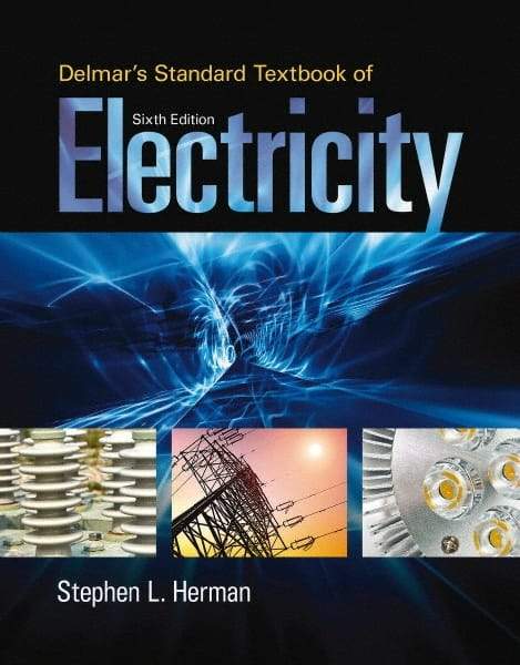 DELMAR CENGAGE Learning - Delmar's Standard Textbook of Electricity Publication, 6th Edition - by Herman, Delmar/Cengage Learning - Makers Industrial Supply