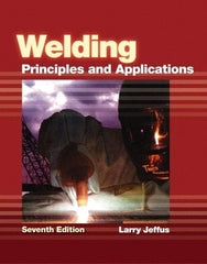 DELMAR CENGAGE Learning - Welding: Principles and Applications Publication, 7th Edition - by Jeffus, Delmar/Cengage Learning, 2011 - Makers Industrial Supply