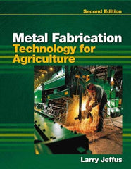 DELMAR CENGAGE Learning - Metal Fabrication Technology for Agriculture, 2nd Edition - Fabrication Book Reference, Delmar/Cengage Learning, 2010 - Makers Industrial Supply