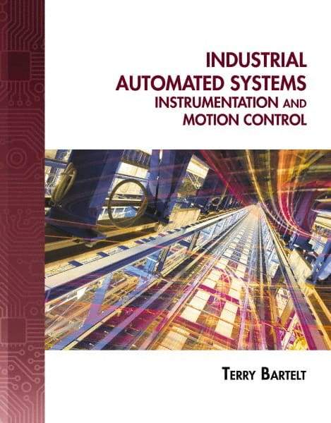 DELMAR CENGAGE Learning - Industrial Automated Systems: Instrumentation and Motion Control, 1st Edition - Industrial Automated Systems Reference, 720 Pages, Delmar/Cengage Learning, 2010 - Makers Industrial Supply