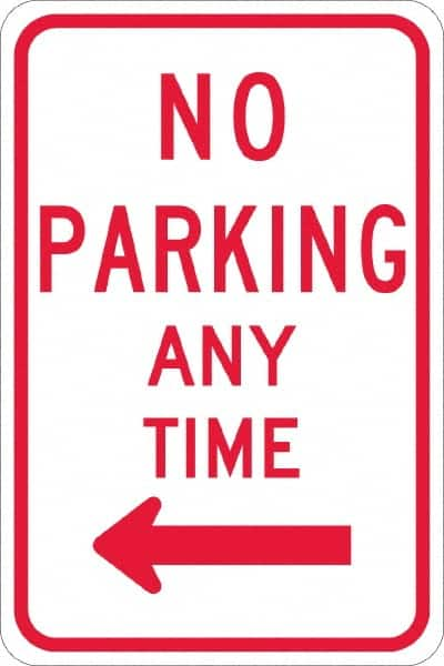 NMC - "No Parking Anytime", "Left Arrow", 12" Wide x 18" High, Aluminum No Parking & Tow Away Signs - 0.08" Thick, Red on White, Engineer Grade Reflectivity, Rectangle, Post Mount - Makers Industrial Supply