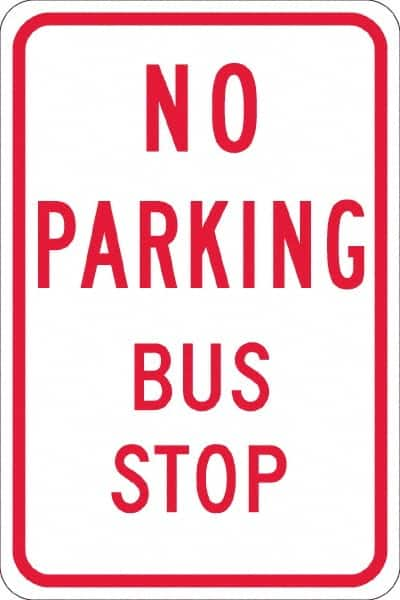 NMC - "No Parking Bus Stop", 12" Wide x 18" High, Aluminum No Parking & Tow Away Signs - 0.08" Thick, Red on White, High Intensity Reflectivity, Rectangle, Post Mount - Makers Industrial Supply