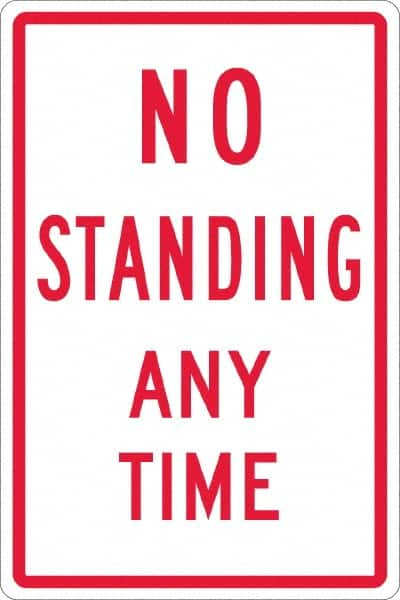 NMC - "No Standing Anytime", 12" Wide x 18" High, Aluminum Warning & Safety Reminder Signs - 0.063" Thick, Red on White, Rectangle, Post Mount - Makers Industrial Supply