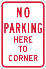 NMC - "No Parking Here To Corner", 12" Wide x 18" High, Aluminum No Parking & Tow Away Signs - 0.08" Thick, Red on White, High Intensity Reflectivity, Rectangle, Post Mount - Makers Industrial Supply