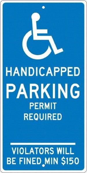 NMC - "Handicapped Parking Permit Required Violators Will Be Fined Min $150", "Handicap Symbol", 12" Wide x 24" High, Aluminum ADA Signs - 0.063" Thick, White on Blue, Rectangle, Post Mount - Makers Industrial Supply