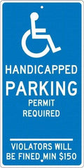 NMC - "Handicapped Parking Permit Required Violators Will Be Fined Min $150", "Handicap Symbol", 12" Wide x 24" High, Aluminum ADA Signs - 0.063" Thick, White on Blue, Rectangle, Post Mount - Makers Industrial Supply