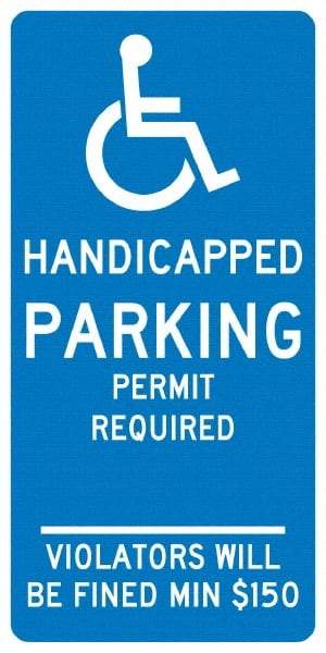 NMC - "Handicapped Parking Permit Required Violators Will Be Fined Min $150", "Handicap Symbol", 12" Wide x 24" High, Aluminum ADA Signs - 0.04" Thick, White on Blue, Rectangle, Post Mount - Makers Industrial Supply