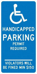 NMC - "Handicapped Parking Permit Required Violators Will Be Fined Min $150", "Handicap Symbol", 12" Wide x 24" High, Aluminum ADA Signs - 0.04" Thick, White on Blue, Rectangle, Post Mount - Makers Industrial Supply