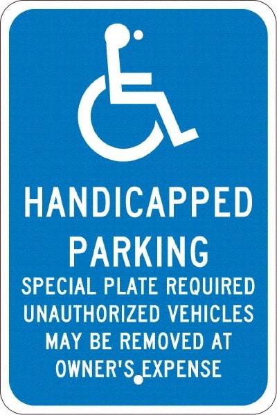 NMC - "Handicapped Parking Special Plate Required Unauthorized Vehicles May Be Removed At Owner'S Expense", "Handicap Symbol", 12" Wide x 18" High, Aluminum ADA Signs - 0.08" Thick, White on Blue, Engineer Grade Reflectivity, Rectangle, Post Mount - Makers Industrial Supply