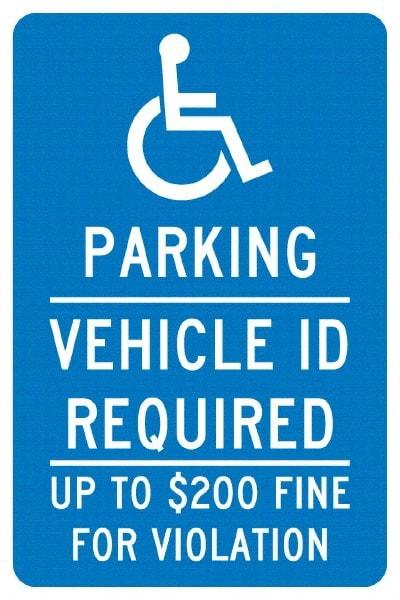 NMC - "Parking Vehicle Id Required Up To $200 Fine For Violation", "Handicap Symbol", 12" Wide x 18" High, Aluminum ADA Signs - 0.04" Thick, White on Blue, Rectangle, Post Mount - Makers Industrial Supply