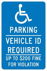 NMC - "Parking Vehicle Id Required Up To $200 Fine For Violation", "Handicap Symbol", 12" Wide x 18" High, Aluminum ADA Signs - 0.04" Thick, White on Blue, Rectangle, Post Mount - Makers Industrial Supply