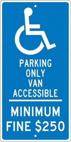 NMC - "Handicap Parking Only Van Accessible Minimum Fine $250", "Handicap Symbol", 12" Wide x 24" High, Aluminum Reserved Parking Signs - 0.063" Thick, White on Blue, Rectangle, Post Mount - Makers Industrial Supply