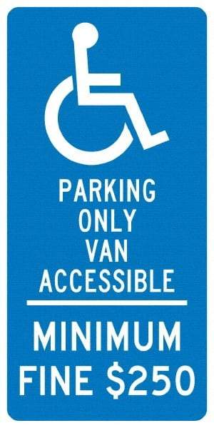 NMC - "Handicap Parking Only Van Accessible Minimum Fine $250", "Handicap Symbol", 12" Wide x 24" High, Aluminum Reserved Parking Signs - 0.04" Thick, White on Blue, Rectangle, Post Mount - Makers Industrial Supply