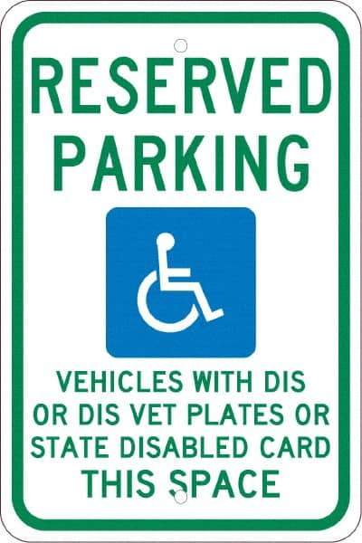 NMC - "Reserved Parking Vehicles With Dis Or Dis Vet Plates Or State Disabled Card This Space", "Handicap Symbol", 12" Wide x 18" High, Aluminum ADA Signs - 0.08" Thick, Green & Blue on White, Engineer Grade Reflectivity, Rectangle, Post Mount - Makers Industrial Supply