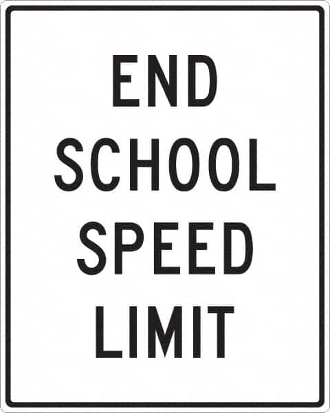 NMC - "End School Speed Limit", 24" Wide x 30" High, Aluminum Traffic Control Signs - 0.08" Thick, Black on White, Engineer Grade Reflectivity, Rectangle, Post Mount - Makers Industrial Supply