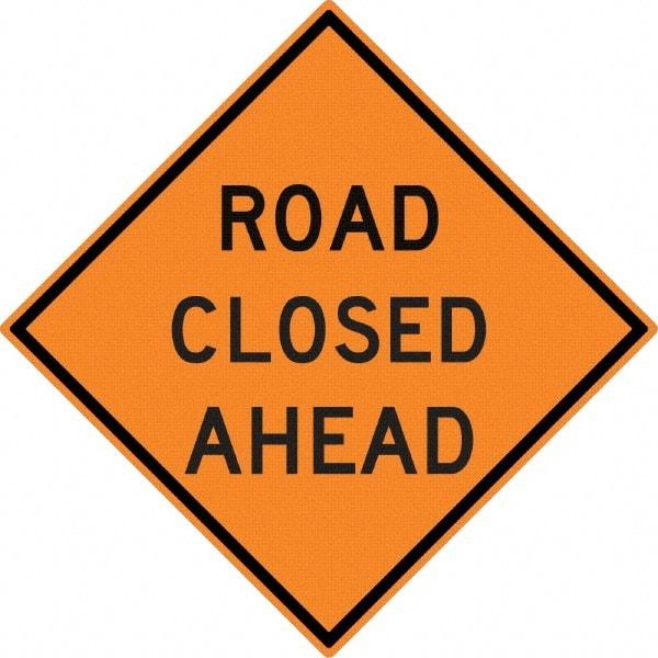 NMC - "Road Closed Ahead", 30" Wide x 30" High, Aluminum Construction Roadway Signs - 0.08" Thick, Black on Orange, High Intensity Reflectivity, Diamond, Post Mount - Makers Industrial Supply