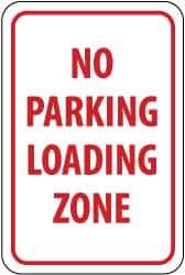 NMC - "No Parking - Loading Zone", 12" Wide x 18" High, Aluminum No Parking & Tow Away Signs - 0.08" Thick, Red on White, Engineer Grade Reflectivity, Rectangle, Post Mount - Makers Industrial Supply