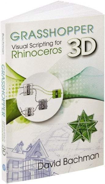 Industrial Press - Grasshopper: Visual Scripting for Rhinoceros 3D Reference Book, 1st Edition - by David Bachman, Industrial Press - Makers Industrial Supply