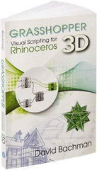 Industrial Press - Grasshopper: Visual Scripting for Rhinoceros 3D Reference Book, 1st Edition - by David Bachman, Industrial Press - Makers Industrial Supply