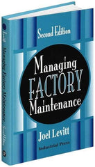 Industrial Press - Managing Factory Maintenance Publication, 1st Edition - by Joel Levitt, Industrial Press, 1996 - Makers Industrial Supply