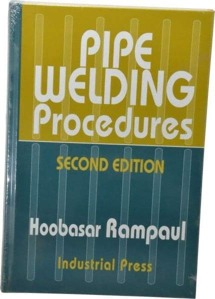 Industrial Press - Pipe Welding Procedures Publication, 2nd Edition - by Hoosbasar Rampaul, Industrial Press, 1973 - Makers Industrial Supply