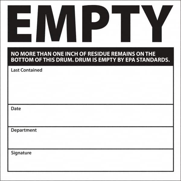 NMC - Universal Label - Legend: Empty No More Than One Inch Of Residue Remains On The Bottom Of This Drum. Drum Is Empty By Epa Standards. Last Contained ____ D, English, Black, 6" Long x 6" High, Sign Muscle Finish - Makers Industrial Supply