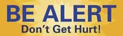 NMC - Be Alert - Don't Get Hurt!, 120 Inch Long x 36 Inch High, Safety Banner - Polyethylene, English, Printed on 1 Side - Makers Industrial Supply