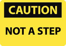 NMC - "Caution - Not a Step", 10" Long x 14" Wide, Aluminum Safety Sign - Rectangle, 0.04" Thick, Use for Accident Prevention - Makers Industrial Supply