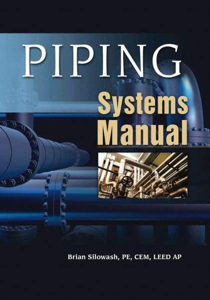 McGraw-Hill - PIPING SYSTEMS MANUAL Handbook, 1st Edition - by Brian Silowash, McGraw-Hill, 2009 - Makers Industrial Supply