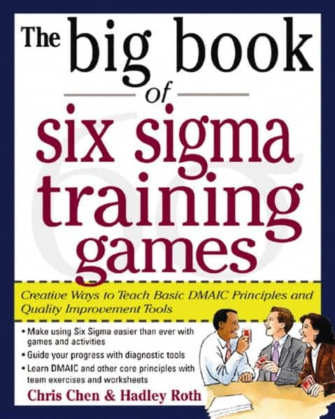 McGraw-Hill - BIG BOOK OF SIX SIGMA TRAINING GAMES Handbook, 1st Edition - by Hadley Roth, McGraw-Hill, 2004 - Makers Industrial Supply