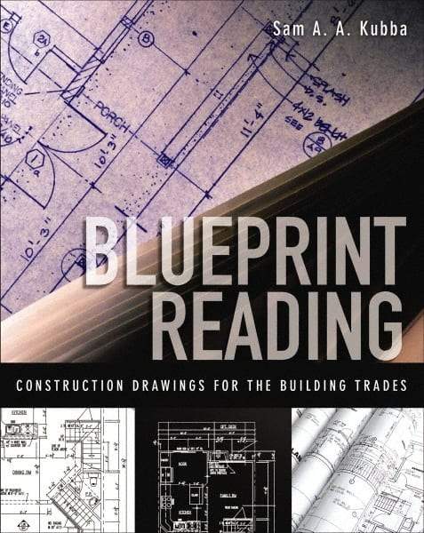 McGraw-Hill - BLUEPRINT READING CONSTRUCTION DRAWINGS FOR THE BUILDING TRADES Handbook, 1st Edition - by Sam Kubba, McGraw-Hill, 2008 - Makers Industrial Supply