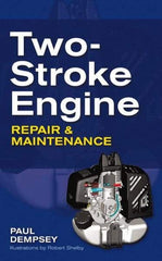 McGraw-Hill - TWO-STROKE ENGINE REPAIR AND MAINTENANCE Handbook, 1st Edition - by Paul Dempsey, McGraw-Hill, 2009 - Makers Industrial Supply