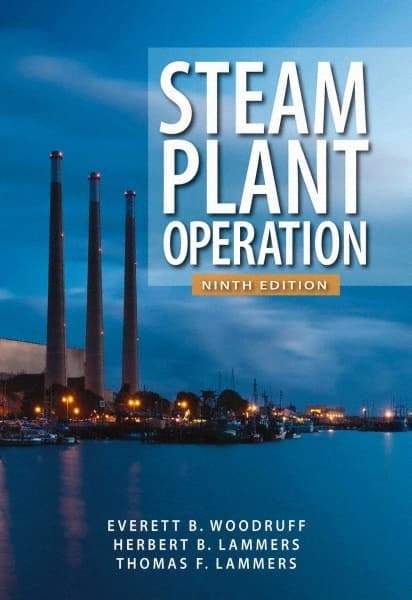 McGraw-Hill - STEAM PLANT OPERATION Handbook, 9th Edition - by Everett Woodruff, Thomas Lammers & Herbert Lammers, McGraw-Hill, 2011 - Makers Industrial Supply