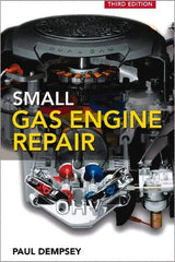 McGraw-Hill - SMALL GAS ENGINE REPAIR Handbook, 3rd Edition - by Paul Dempsey, McGraw-Hill, 2008 - Makers Industrial Supply