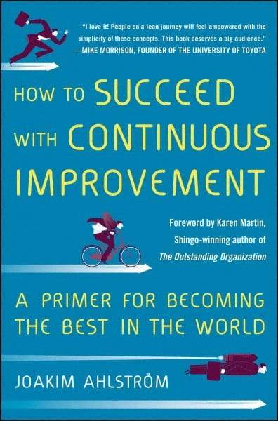 McGraw-Hill - HOW TO SUCCEED WITH CONTINUOUS IMPROVEMENT Handbook, 1st Edition - by Joakim Ahlstrom, McGraw-Hill, 2014 - Makers Industrial Supply