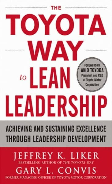 McGraw-Hill - TOYOTA WAY TO LEAN LEADERSHIP Handbook, 1st Edition - by Jeffrey Liker & Gary L. Convis, McGraw-Hill, 2011 - Makers Industrial Supply