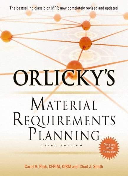 McGraw-Hill - ORLICKYS MATERIAL REQUIREMENTS PLANNING Handbook, 3rd Edition - by Carol Ptak & Chad Smith, McGraw-Hill, 2011 - Makers Industrial Supply