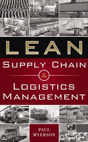 McGraw-Hill - LEAN SUPPLY CHAIN AND LOGISTICS MANAGEMENT Handbook, 1st Edition - by Paul Myerson, McGraw-Hill, 2012 - Makers Industrial Supply