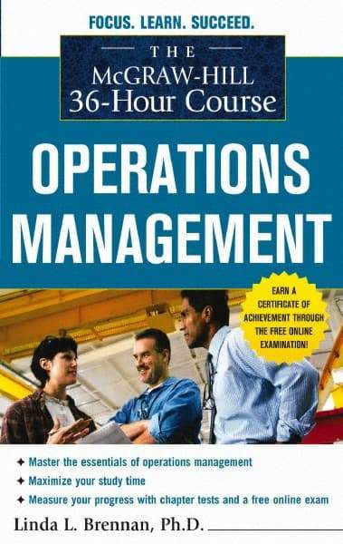 McGraw-Hill - MCGRAW-HILL 36-HOUR COURSE OPERATIONS MANAGEMENT Handbook, 1st Edition - by Linda Brennan, McGraw-Hill, 2010 - Makers Industrial Supply