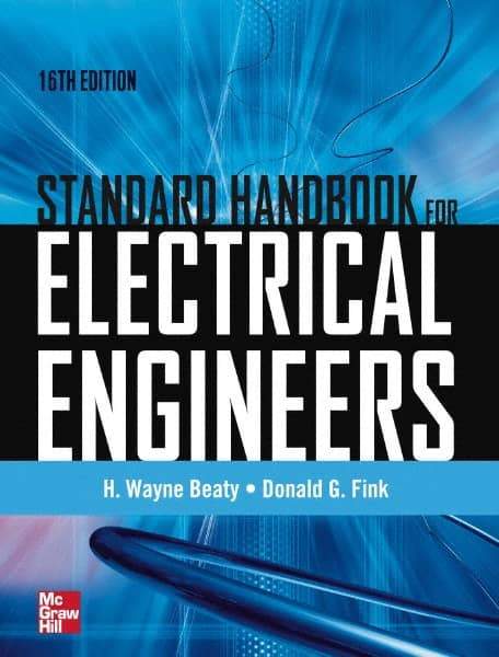 McGraw-Hill - STANDARD HANDBOOK FOR ELECTRICAL ENGINEERS - by H. Wayne Beaty & Donald Fink, McGraw-Hill, 2012 - Makers Industrial Supply