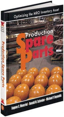 Industrial Press - Production Spare Parts: Optimizing the MRO Inventory Asset Publication, 1st Edition - by Moncrief, Schroder & Reynolds, Industrial Press, 2005 - Makers Industrial Supply