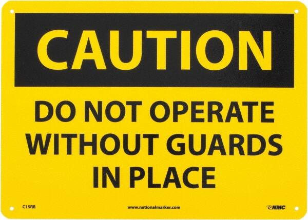 NMC - "Caution - Do Not Operate without Guards in Place", 10" Long x 14" Wide, Rigid Plastic Safety Sign - Rectangle, 0.05" Thick, Use for Accident Prevention - Makers Industrial Supply